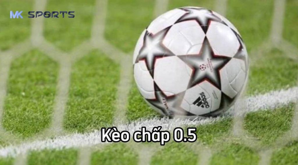 Kèo Chấp 0.5